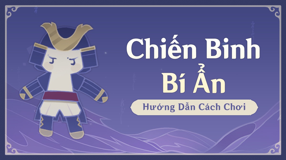 Genshin Impact - Hướng dẫn sự kiện Chiến Binh Bí Ẩn trong phiên bản 2.2