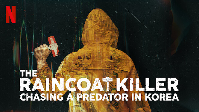 The Raincoat Killer: Chasing a Predator in Korea - Tựa phim về tên sát nhân man rợ nhất Hàn Quốc trên Netflix