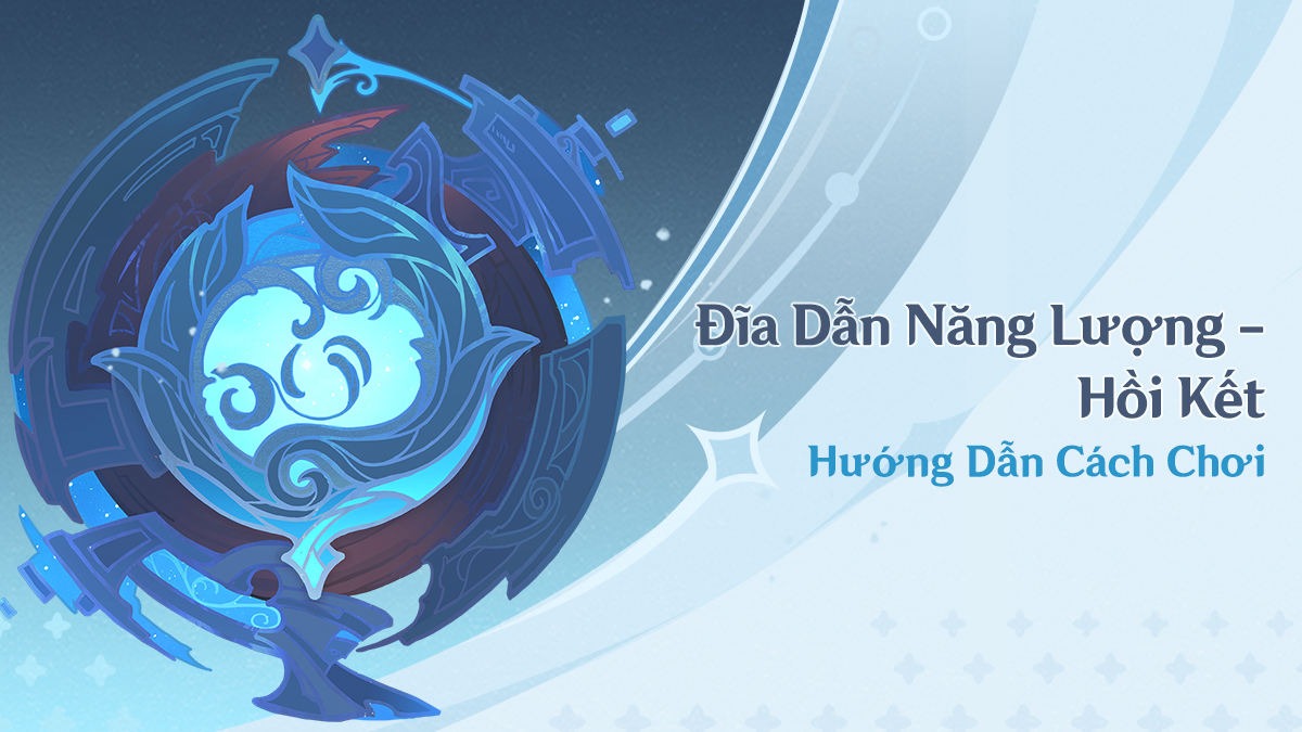 Hướng dẫn sự kiện Đĩa Dẫn Năng Lượng - Hồi Kết sắp ra mắt trong Genshin Impact