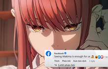 Facebook bất ngờ tuyên bố mình là fan Makima của Chainsaw Man khiến fan Anime dậy sóng