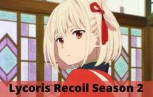 Có anime Lycoris Recoil season 2 không? Nội dung phim và thời gian ra mắt dự kiến