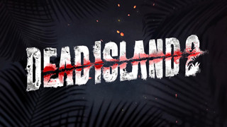 Dead ISland 2 một lần nữa trễ hẹn với người hâm mộ thêm 2 tháng