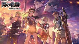 Bộ truyện The Legend of Heroes: Trails of Cold Steel Northern War chuẩn bị ra mắt game mobile mới