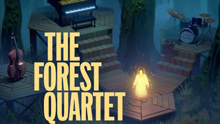 The Forest Quartet - Trải nghiệm câu chuyện về âm nhạc với nhiều cung bậc cảm xúc tuyệt vời
