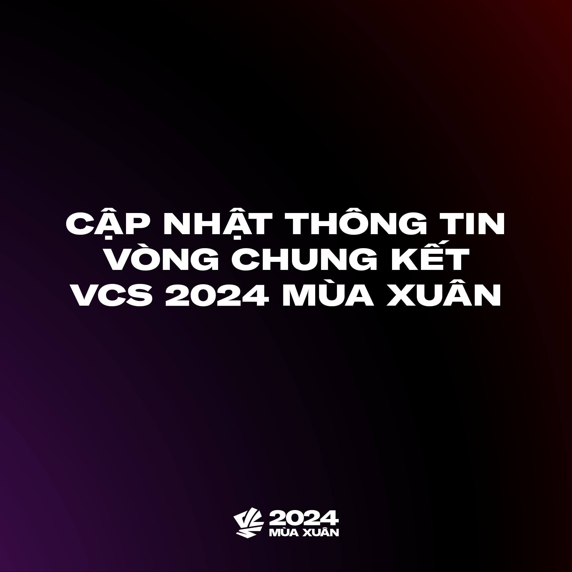 Vòng Chung Kết VCS 2024 Mùa Xuân Chính Thức Trở Lại Vào Đầu Tháng 4