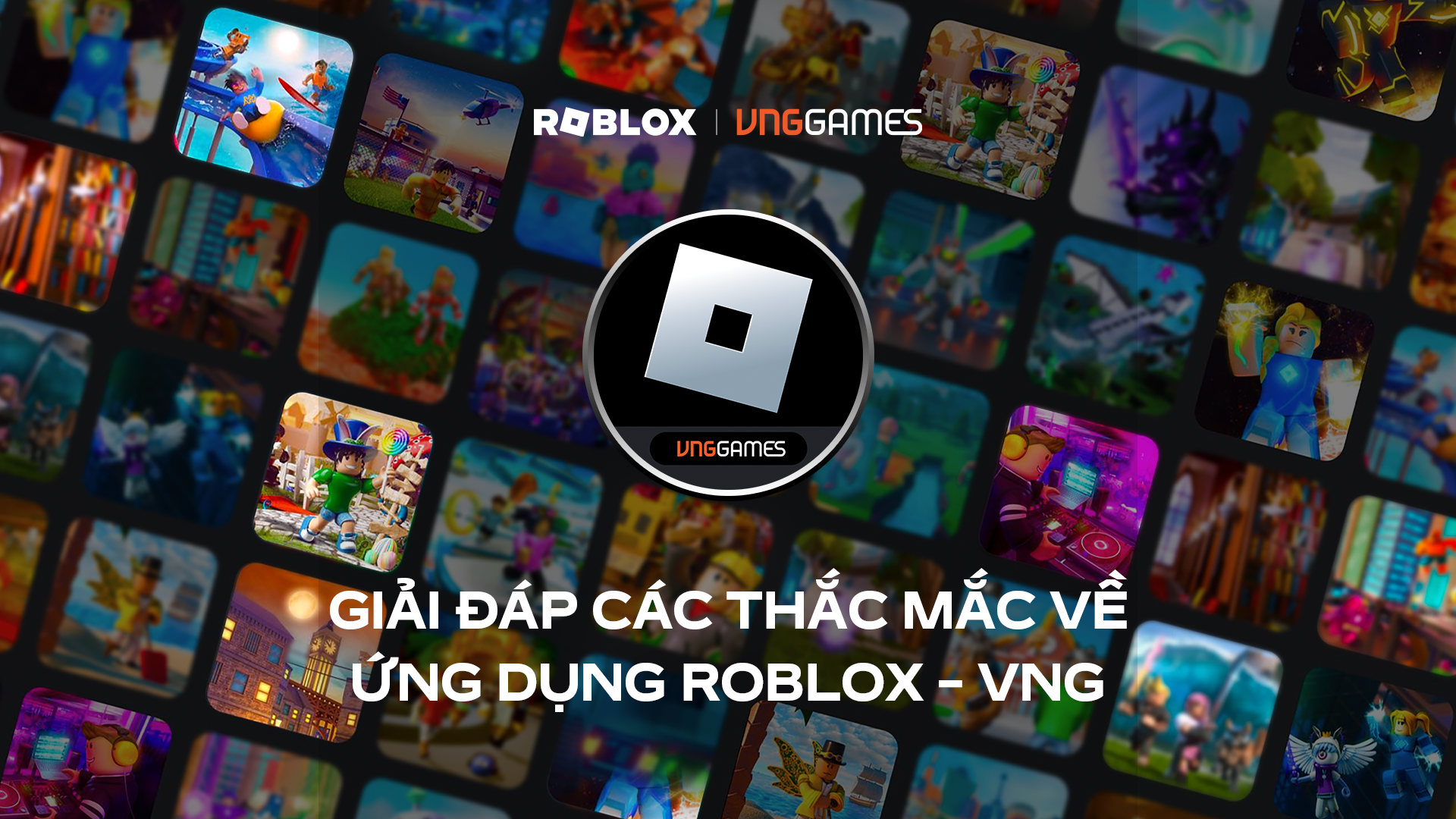 Những Điều Cần Biết Để Có Trải Nghiệm Tốt Nhất Với Phiên Bản Roblox - VNG Dành Riêng Cho Thị Trường Việt Nam 