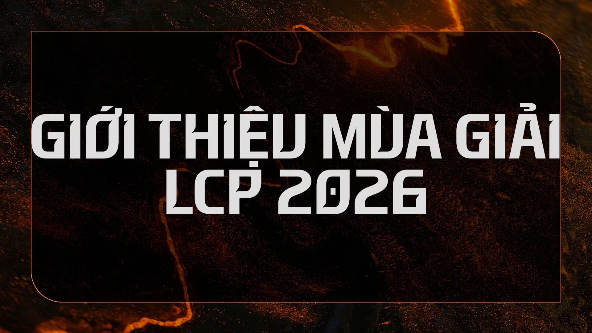 LCP 2026: Giới Thiệu Mùa Giải Và Thể Thức Thi Đấu - Xuất Hiện Championship Point
