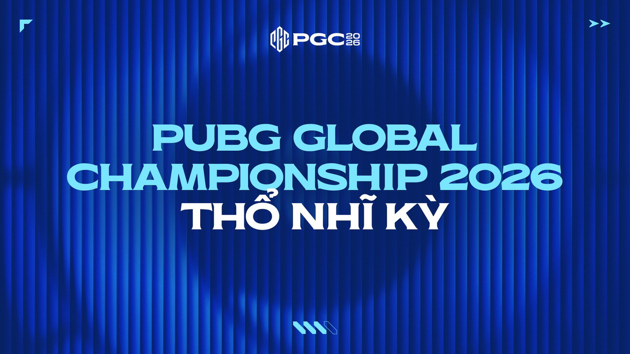 PUBG Global Championship 2026 chính thức đến Istanbul, quy tụ 32 đội mạnh nhất thế giới tranh chức vô địch toàn cầu