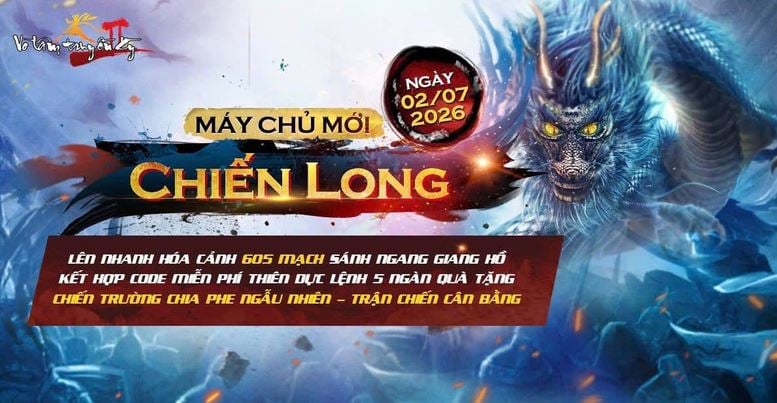 Võ Lâm Truyền Kỳ II ra mắt máy chủ mới Chiến Long, tặng game thủ code game xịn sò